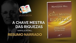 A Chave Mestra das Riquezas | Como Alcançar Sucesso e Prosperidade Segundo Napoleon Hill [RESUMO]