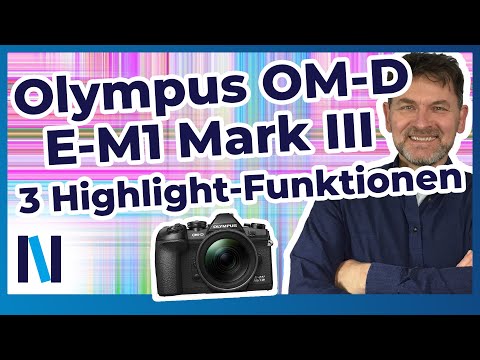 Olympus OM-D E-M1 Mark III: Diese 3 Spezialfunktionen werden Dich umhauen!