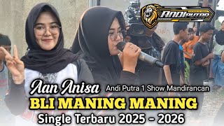 Download lagu BLI MANING MANING - AAN ANISA || ANDI PUTRA 1 || Show Mandirancan - Haurgeulis mp3