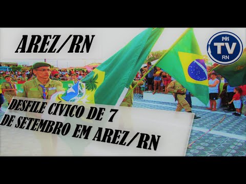 ASSISTA AO DESFILE CÍVICO DE 7 DE SETEMBRO NA CIDADE DE AREZ , RN! 2019