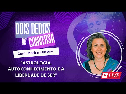 Autoconhecimento e Astrologia para Viver com Propósito | Marisa Ferreira