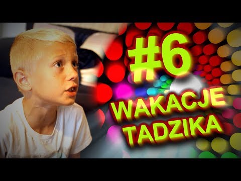 Wakacje Tadzika #6