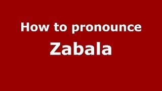 How to pronounce Zabala