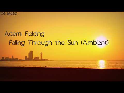 Adam Fielding - Falling Through the Sun (Ambient)