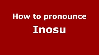 How to pronounce Inosu