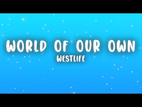 Westlife - World Of Our Own (Lyrics)