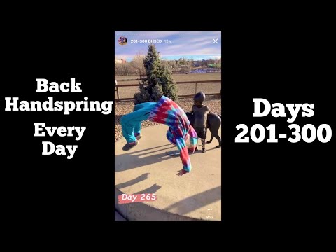when she Back Handsprings EVERY DAY FOR A YEAR (201-300)