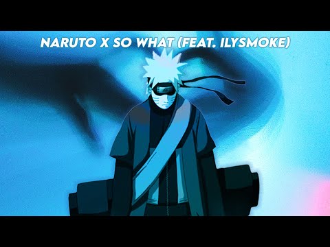 Naruto x Mqx - So What (feat. Ilysmoke) (Official Collab)