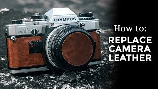 How To: Camera Leather Replacement // Re-Skin Camera [ Week 39/52 ]