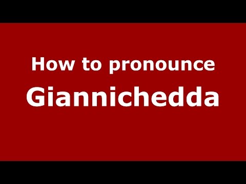 How to pronounce Giannichedda (Italian/Italy)  - PronounceNames.com