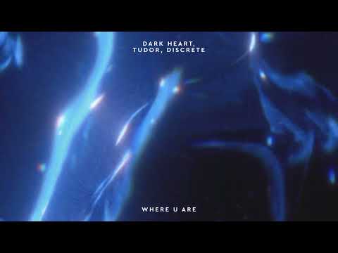 Dark Heart, Tudor & Discrete - Where U Are  [Tomorrowland Music]