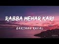 Rabba Mehar Kari (Lyrics) - Darshan Raval  🎵