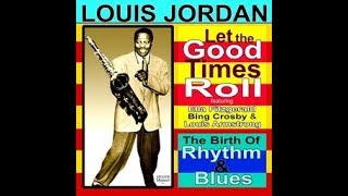 Louis Jordan - Let the Good Times Roll - Full Album