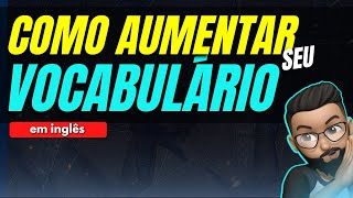 AUMENTE SEU VOCABULÁRIO EM INGLES