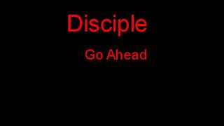 Disciple Go Ahead + Lyrics