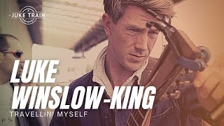 Luke Winslow King - Travellin' Myself - Juke Train 104