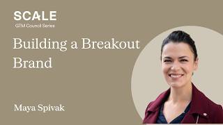 Building a Breakout Brand | Scale Marketing Council