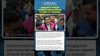 Anak Riza Chalid Ajukan Abolisi ke Prabowo seusai Divonis 15 Tahun Bui Kasus Korupsi Minyak Mentah