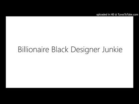 Billionaire Black “Designer Junkie” Prod By DkillaThaGreat