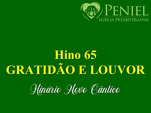 Hinário Novo Cântico, Hino 65   "Gratidão e louvor"