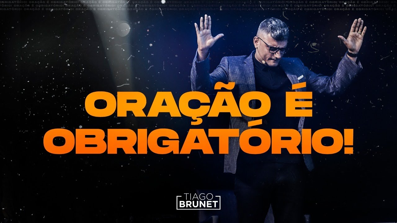 Tiago Brunet - As vantagens de orar todo dia