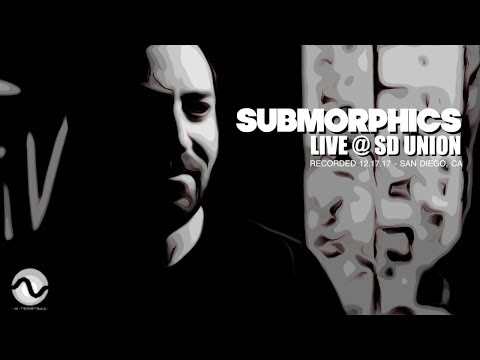 Submorphics Live @ SD Union