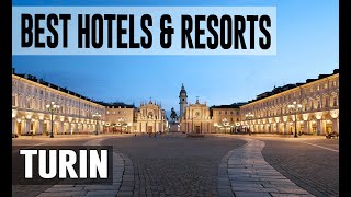 Best Hotels and Resorts in Turin, Italy