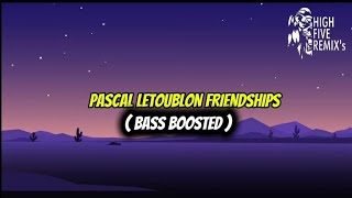 Download lagu PASCAL LETOUBLON - ( FRIENDSHIPS ) - BASS BOOSTED mp3