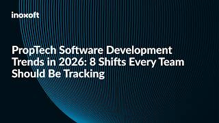 PropTech Software Development Trends in 2026: 8 Shifts Every Team Should Be Tracking