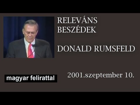 Releváns beszédek – Donald Rumsfeld – 2001. – részlet – magyar felirattal