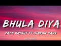 Zack Knight Bhula Diya Lyrics Ft Simran Kaur Lyricsgenree