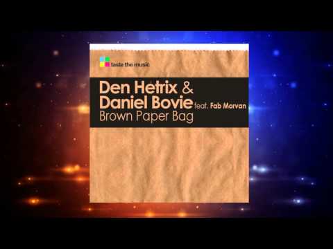 Den Hètrix & Daniel Bovie feat. Fab Morvan - Brown Paper Bag (Original Mix)