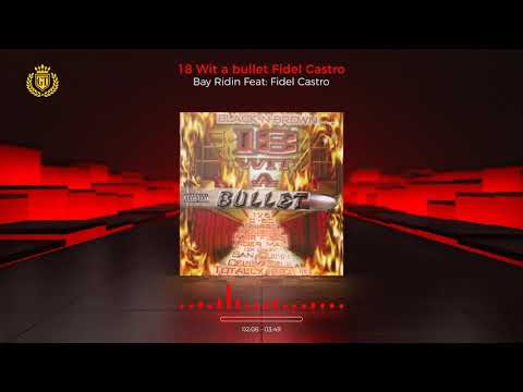18 Wit a bullet Bay Ridin Feat: Fidel Castro #15
