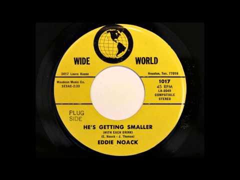 Eddie Noack - He's Getting Smaller (With Each Drink) (Wide World 1017) [1971]