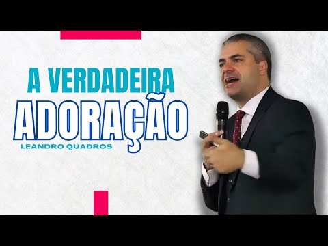 MENSAGEM: A VERDADEIRA ADORAÇÃO: Como adorar a Deus e não a si mesmo! 1 Crônicas 15. Leandro Quadros