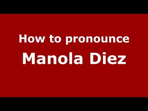 How do you say Manola Diez in Mexico (Mexican Spanish)? - PronounceNames.com