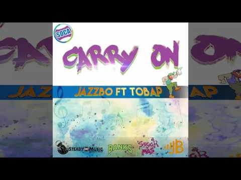 Jazzbo X Tobap - Carry On (Soca) 2017