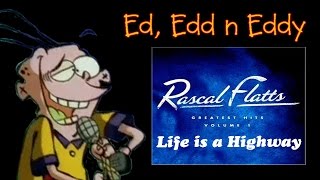 &quot;Life is a Highway&quot; - Ed Edd n Eddy Sings Music Video