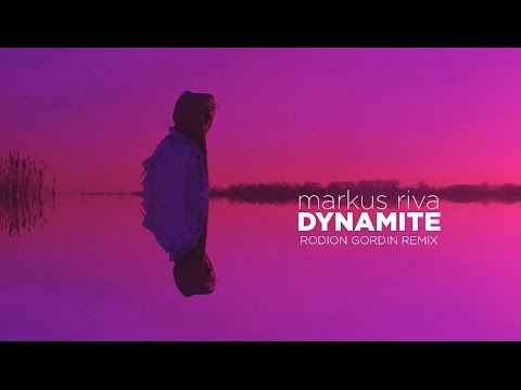 Markus Riva - Dynamite (Rodion Gordin remix)