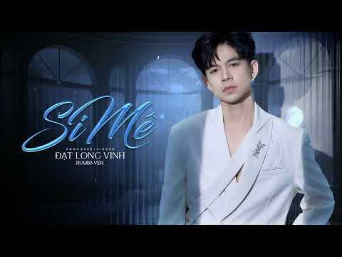 SI MÊ RUMBA - ĐẠT LONG VINH | TRONG CƠN SAY CÒN VƯƠNG CHÚT BỤI ĐƯỜNG TRẦN... (LYRICS VIDEO)