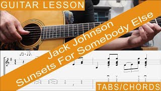 Jack Johnson, Sunsets For Somebody Else, Chords, TAB, Guitar Lesson, Tutorial, How to play