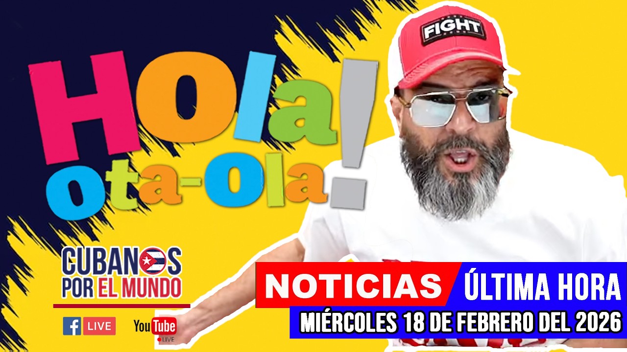 Alex Otaola en vivo, noticias de Cuba - Hola! Ota-Ola (miércoles 18 de febrero del 2026)