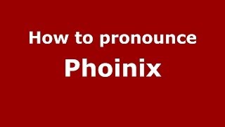 How to pronounce Phoinix