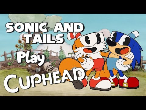 CUPTAILS & MUGSONIC XD!! Sonic & Tails Play Cuphead