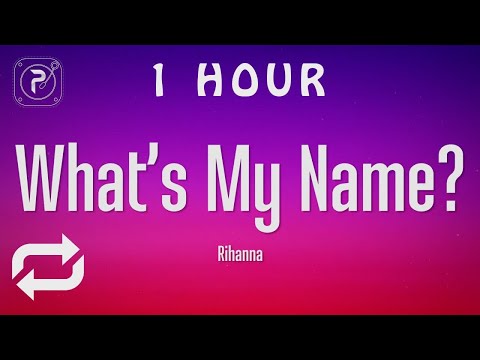 [1 HOUR 🕐 ] Rihanna - What's My Name (Lyrics) ft Drake