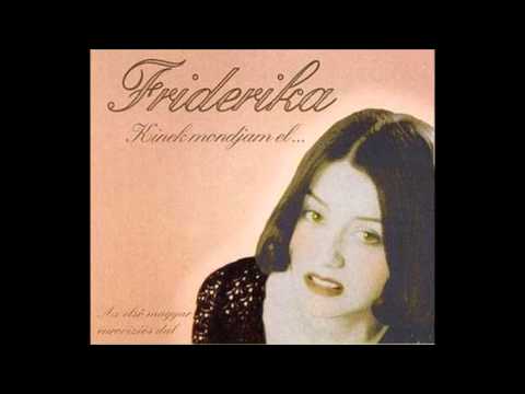 1994 Friderika - Kinek Mondjam El Vetkeimet?