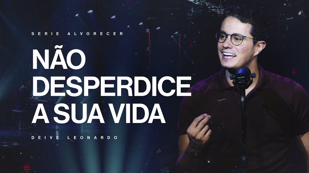 Watch Now Não desperdice a sua vida | Deive Leonardo Não desperdice a sua vida | Deive Leonardo