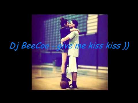 Dj BeeCoo - give me kiss kiss