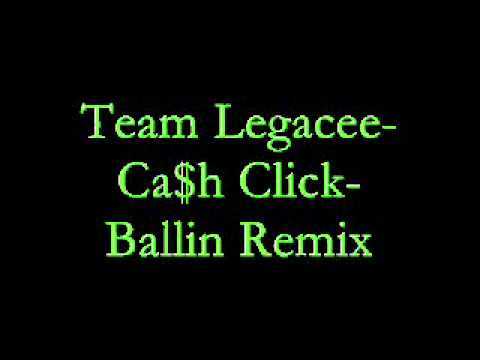 Team Legacee ft Cash Click- ballin remix
