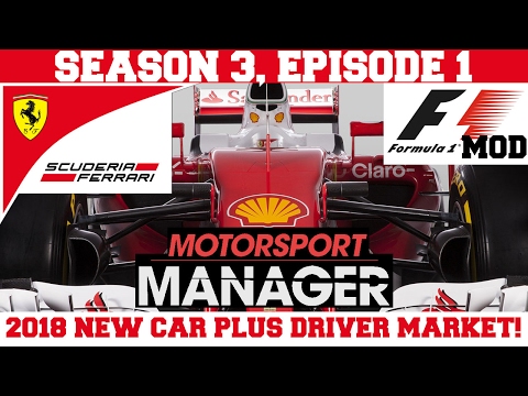 Ferrari S03E01: 2018 SEASON, NEW CAR plus DRIVER MARKET! - F1 Mod for Motorsport Manager